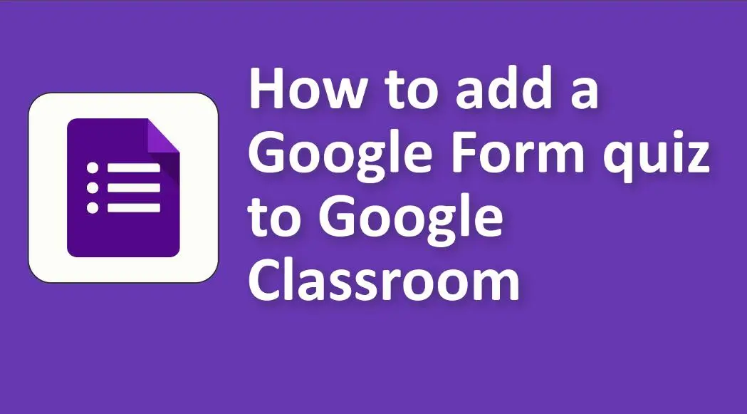 Cómo agregar un cuestionario de Google Forms a Google Classroom