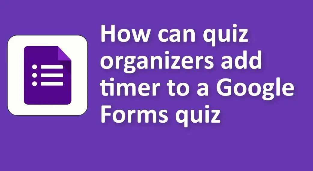 Wie können Quizorganisatoren einen Timer zu einem Google Forms-Quiz hinzufügen?