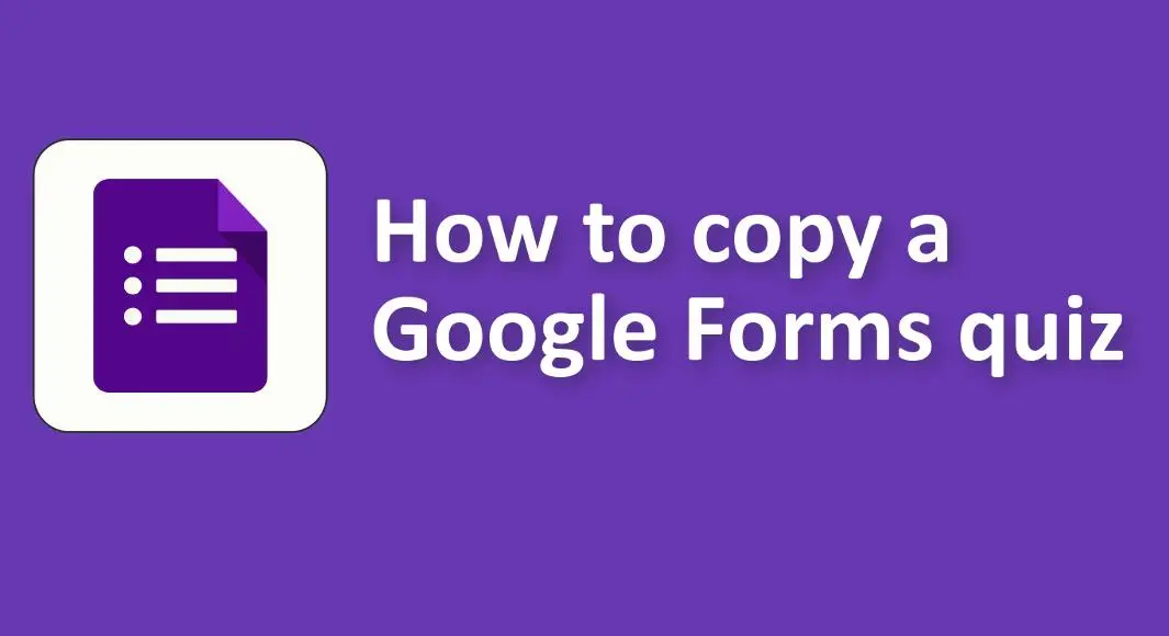 How to Copy a Google Forms Quiz