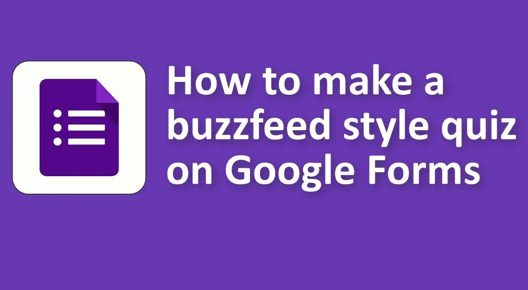 How to Make a Buzzfeed Style Quiz on Google Forms