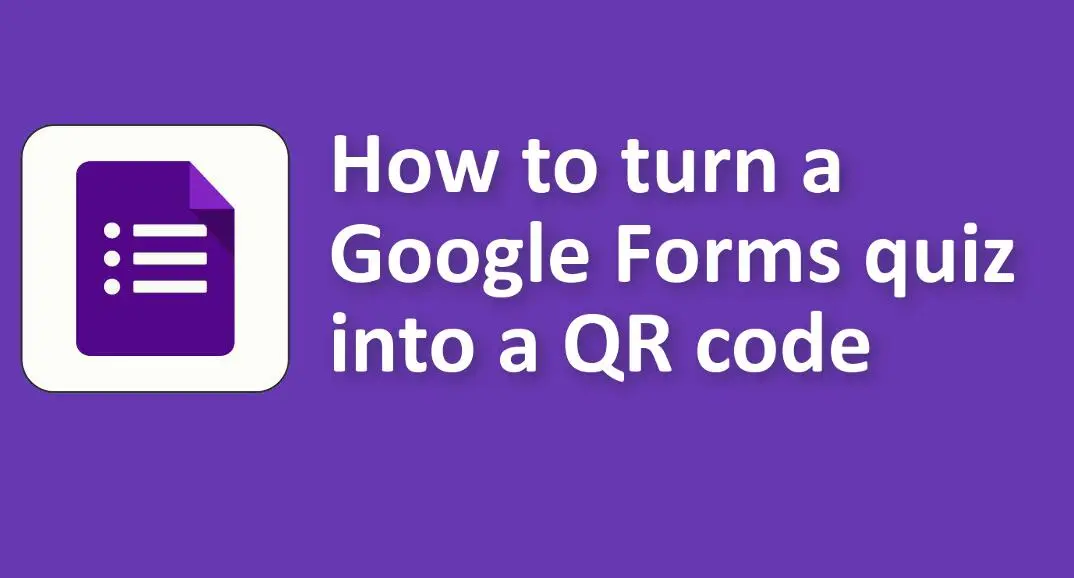 How to Turn A Google Forms Quiz into A QR Code